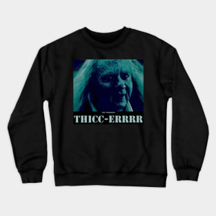 Thicc-errrr Crewneck Sweatshirt